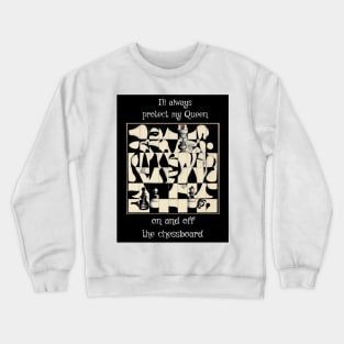 I'll Always Protect My Queen, On And Off The Chessboard Crewneck Sweatshirt